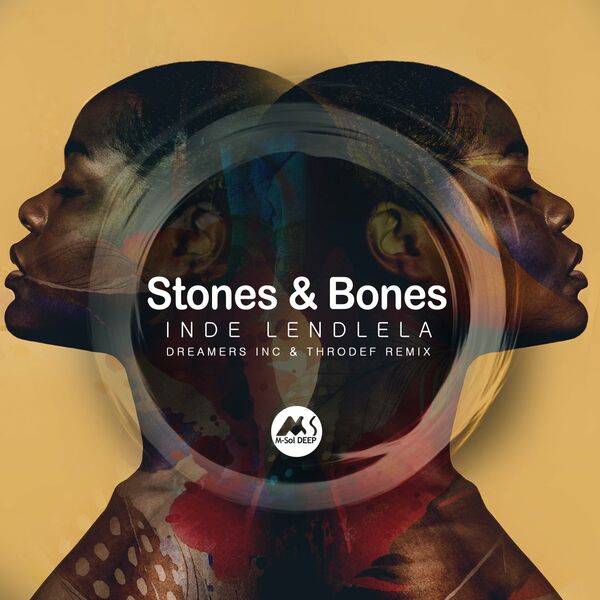 Stones & Bones - Inde Lendlela (Dreamers Inc & Throdef Remix) / M-Sol DEEP