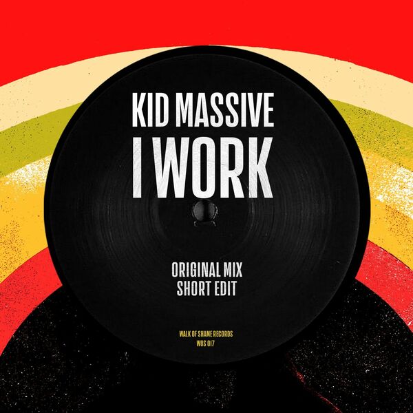Kid Massive - I Work / Walk Of Shame Records