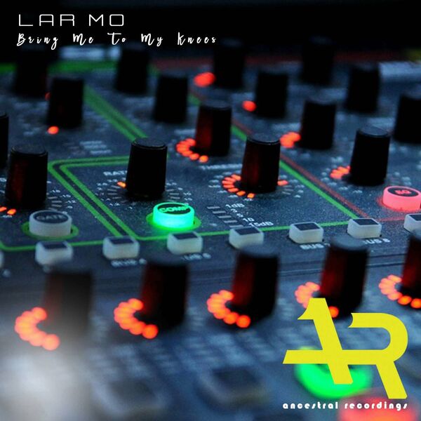 Lar Mo - Bring Me to My Knees (Motech Mix) / Ancestral Recordings