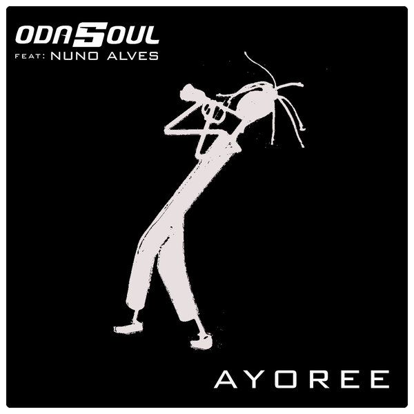 Odasoul ft Nuno Alves - Ayoree / ODASOUL RECORDS