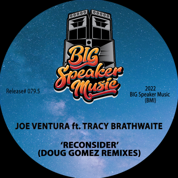 Joe Ventura - Reconsider (feat. Tracy Brathwaite) [Doug Gomez Remixes] / Big Speaker Music