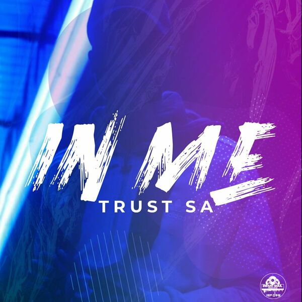 Trust SA - In Me. / Infant Soul Productions