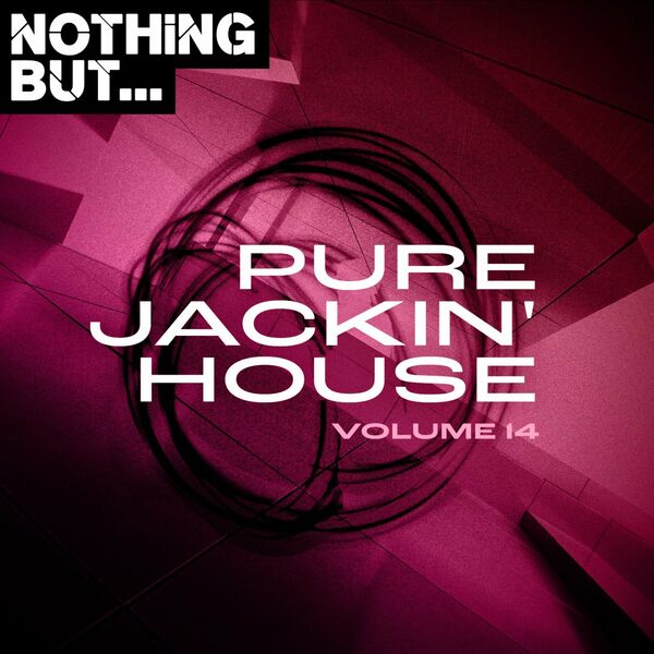VA - Nothing But... Pure Jackin' House, Vol. 14 / Nothing But