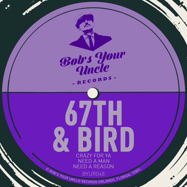 67th & Bird - Crazy For Ya EP / Bob's Your Uncle Records