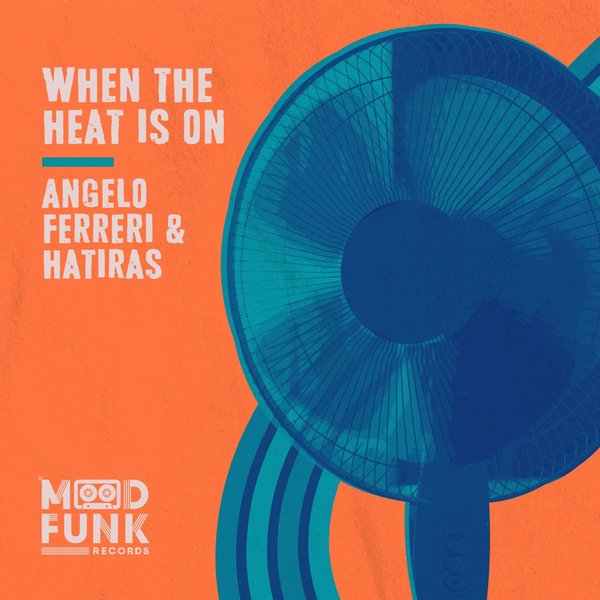 Angelo Ferreri & Hatiras - When The Heat Is On / Mood Funk Records
