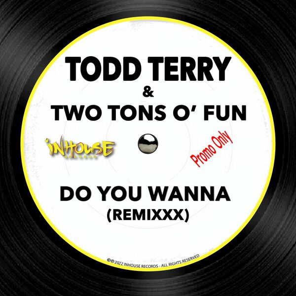 Todd Terry & Two Tons O' Fun - Do You Wanna / InHouse Records