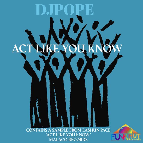 DJPOPE - Act Like You Know / FunkHut Records