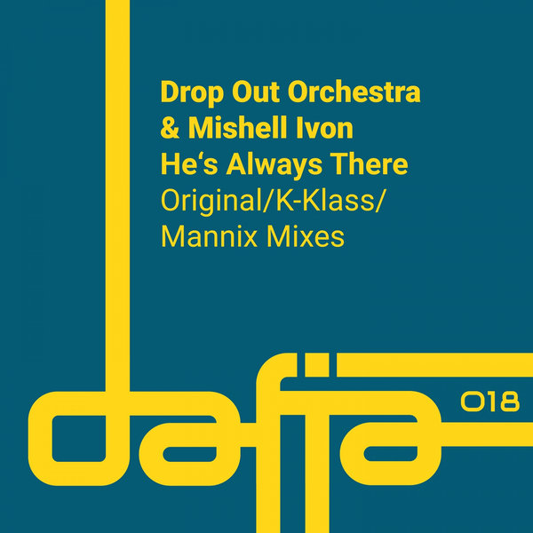 Drop Out Orchestra & Mishell Ivon - He's Always There / Dafia Records