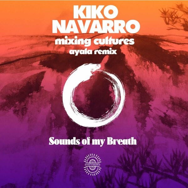 Kiko Navarro - Mixing Cultures / Afroterraneo Music