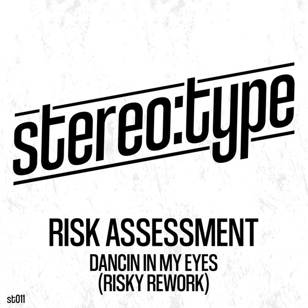 Risk Assessment - Dancin' in my Eyes (Risky Rework) / Stereo:type