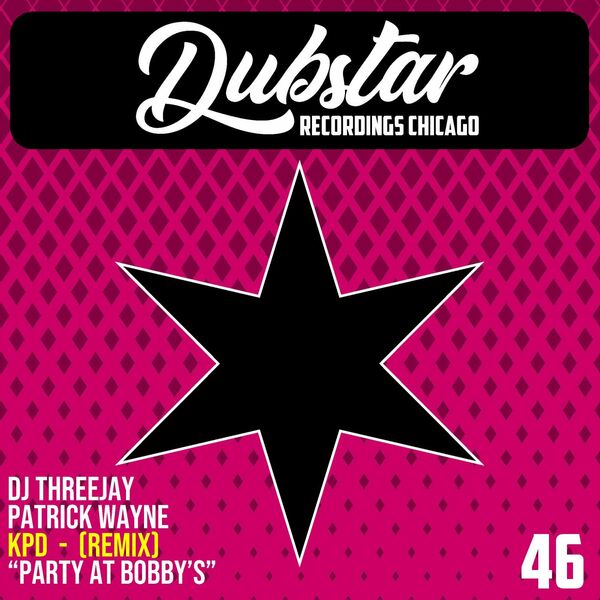 DJ ThreeJay & Patrick Wayne - Party At Bobby's - remix / Dubstar Recordings
