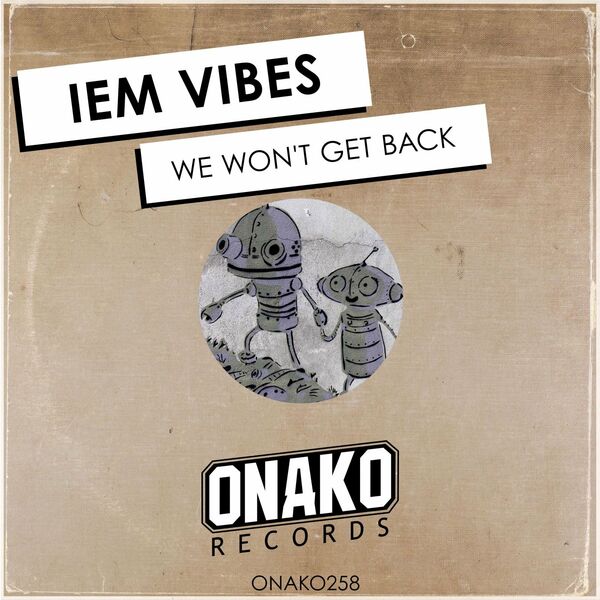 iem vibes - we won't get back / Onako Records