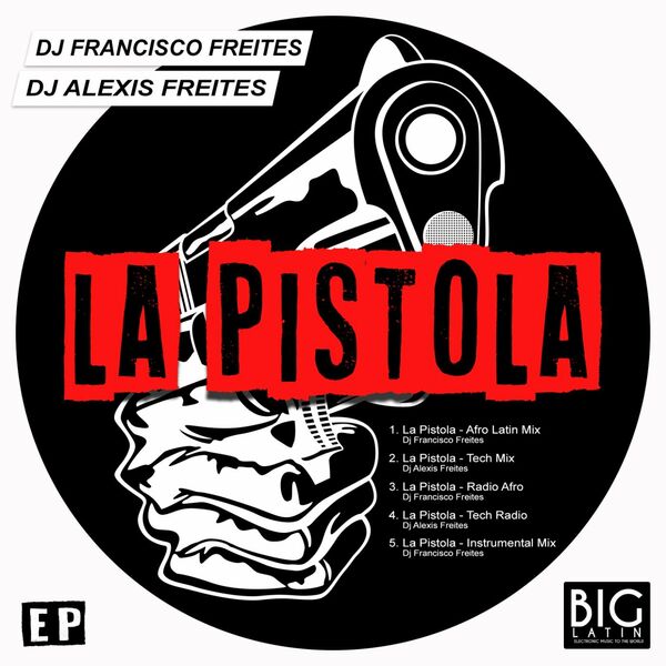 DJ Francisco Freites - La Pistola / Big Latin