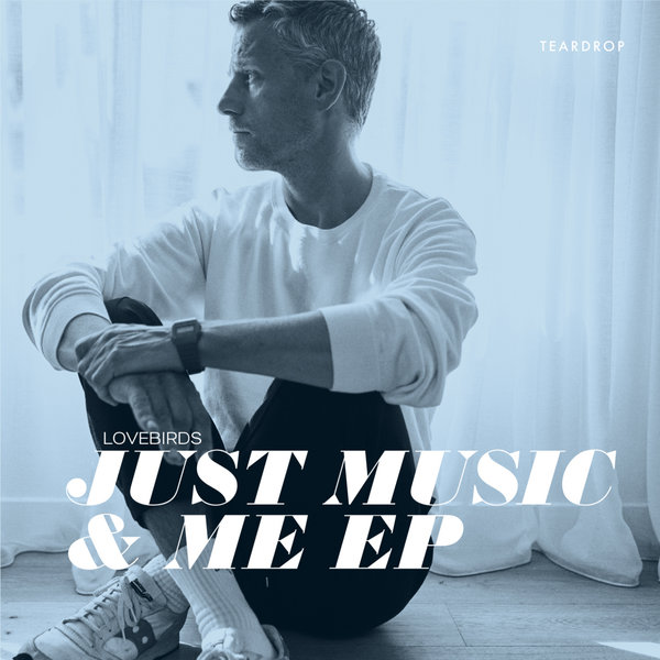 Lovebirds - Just Music And Me - EP / Teardrop Recordings