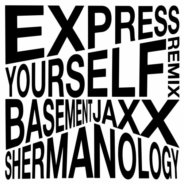 Basement Jaxx - Express Yourself (Shermanology Remix) / Atlantic Jaxx Recordings