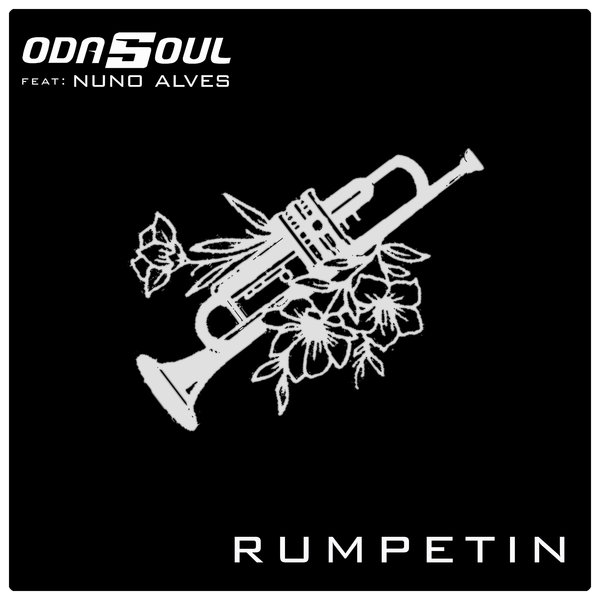 Odasoul ft Nuno Alves - Rumpetin / ODASOUL RECORDS