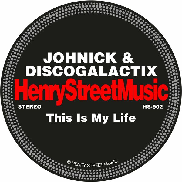 JohNick & DiscoGalactiX - This Is My Life / Henry Street Music