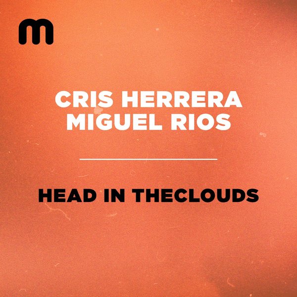 Cris Herrera & Miguel Rios - Head In The Clouds / Moulton Music