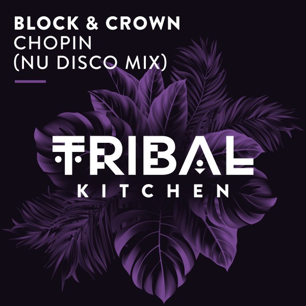 Block & Crown - Chopin (Nu Disco Mix) / Tribal Kitchen