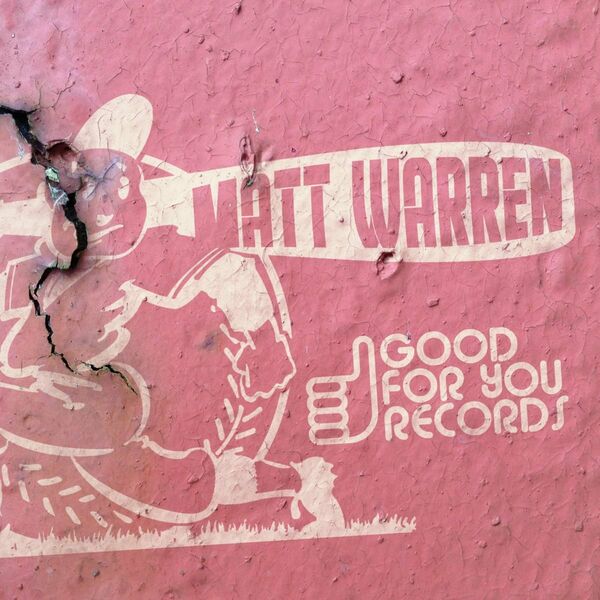 Matt Warren - Good For You / Good For You Records