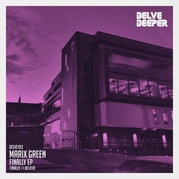 Marix Green - Finally EP / Delve Deeper Recordings