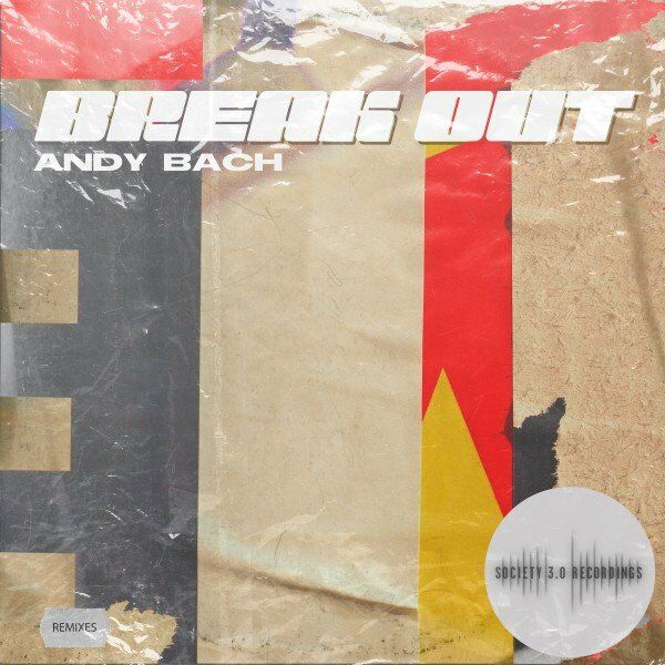 Andy Bach - Break Out (Remixes) / Society 3.0