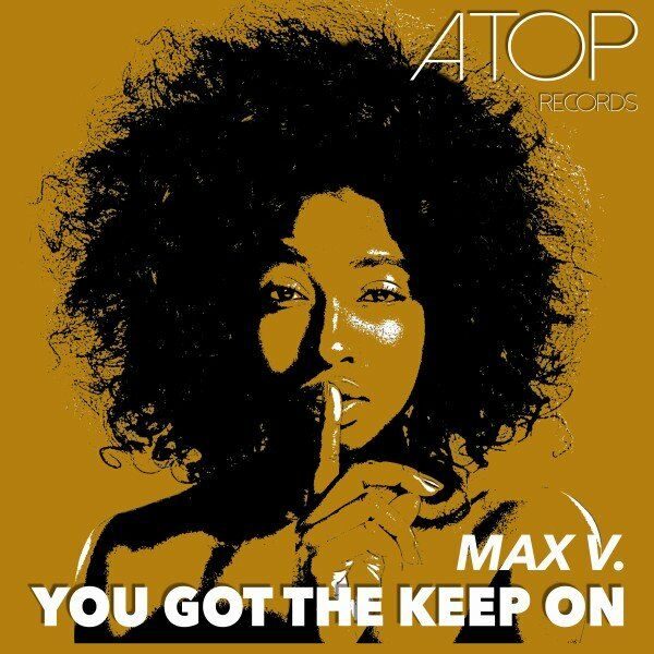 Max V. - You Got the Keep On / Atop Records