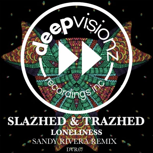 Slazhed & Trazhed - Loneliness (Sandy Rivera Remix) / Deepvisionz