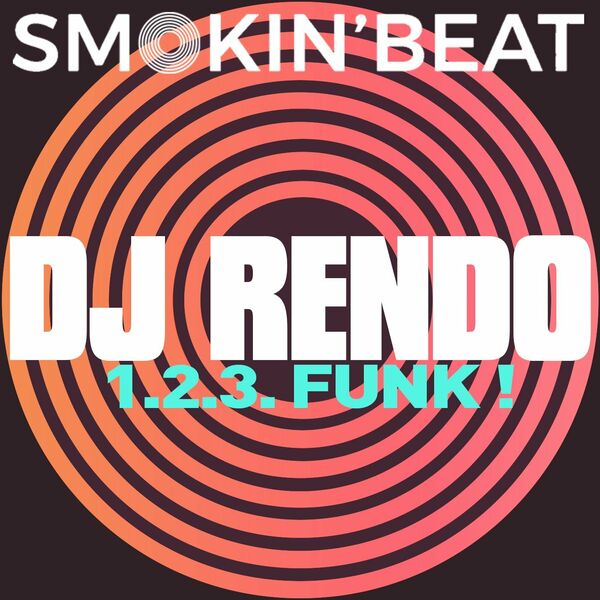 Dj Rendo - 1.2.3. Funk ! / Smokin' Beat
