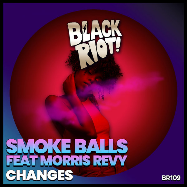 Smoke Balls feat. Morris Revy - Changes / Black Riot