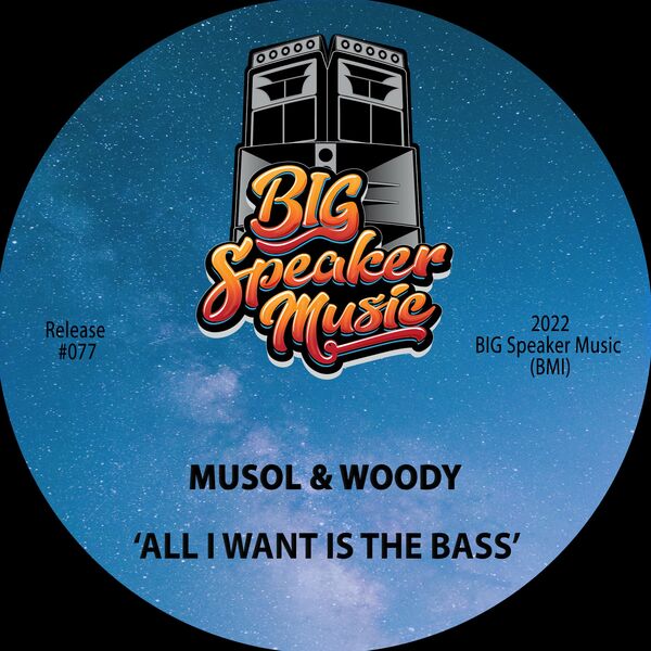 MuSol & Woody - All I Want Is The Bass / BIG Speaker Music