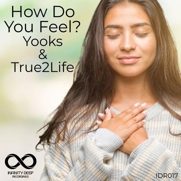 Yooks & True2Life - How Do You Feel? / INFINITY DEEP RECORDINGS
