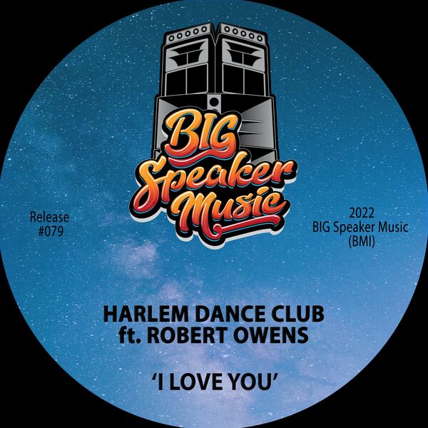 Harlem Dance Club ft Robert Owens - I Love You / BIG Speaker Music