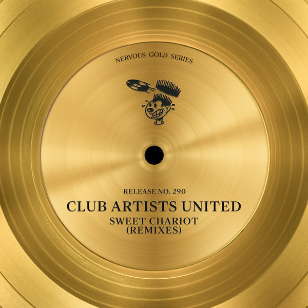 Club Artists United - Sweet Chariot (Remixes) / Nervous