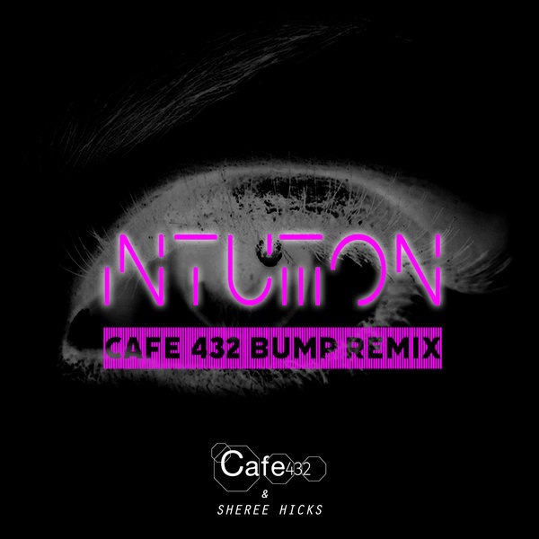 Cafe 432 & Sheree Hicks - Intuition / Soundstate Sessions