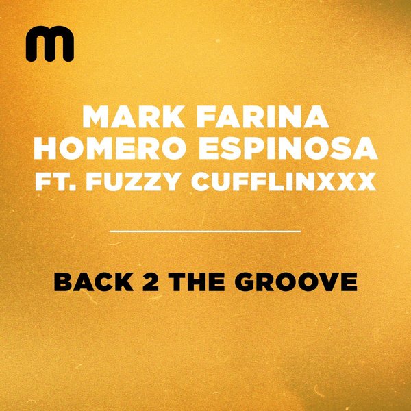 Mark Farina & Homero Espinosa feat. Fuzzy Cufflinxxx - Back 2 The Groove / Moulton Music