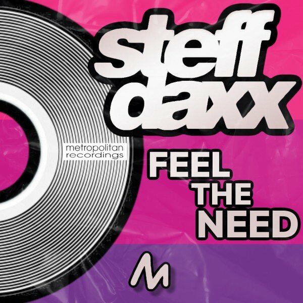 Steff Daxx - Feel the Need / Metropolitan Recordings