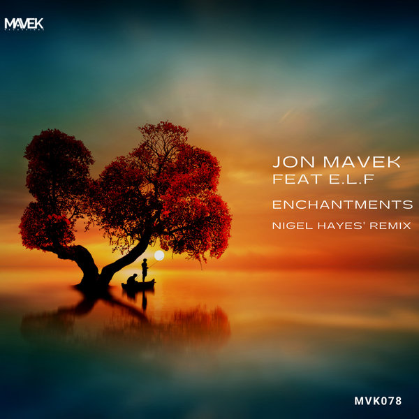 Jon Mavek feat. E.L.F - Enchantments (Nigel Hayes' Remix) / Mavek Recordings