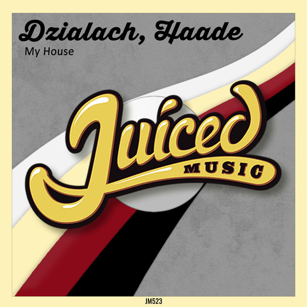 Dzialach, Haade - My House / Juiced Music