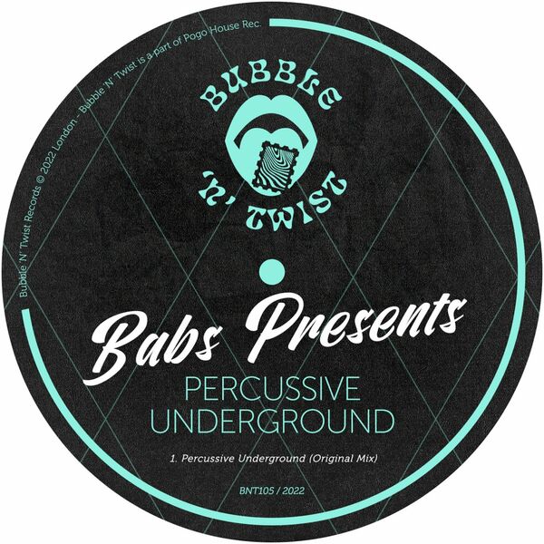 Babs Presents - Percussive Underground / Bubble 'N' Twist Records