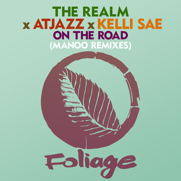 The Realm x Atjazz x Kelli Sae - On The Road (Manoo Remixes) / Foliage Records
