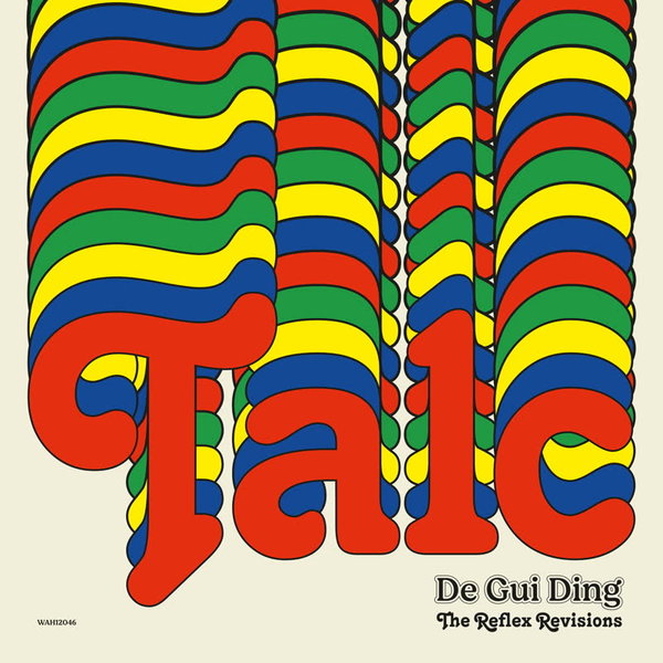 Talc - De Gui Ding (The Reflex Re-Visions) / Wah Wah 45s