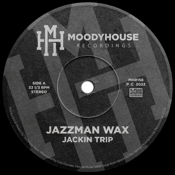Jazzman Wax - Jackin Trip / MoodyHouse Recordings