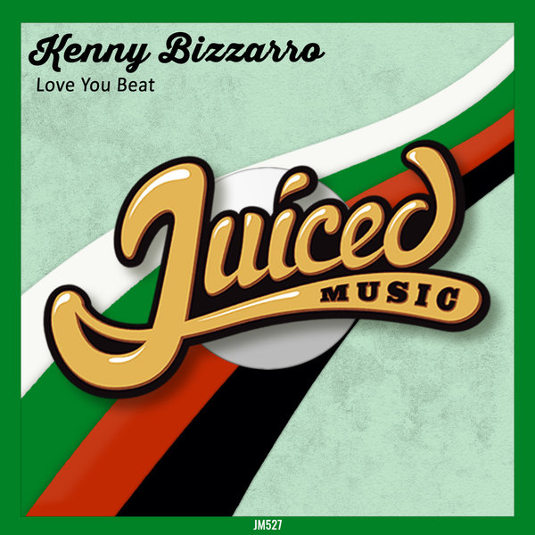 Kenny Bizzarro - Love You Beat / Juiced Music