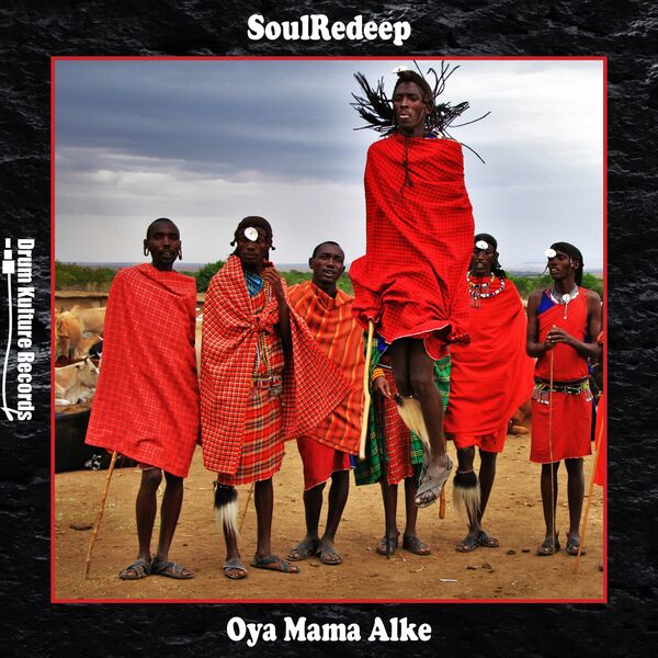 SoulReDeep - Oya Mama Alke / Drum Kulture Records