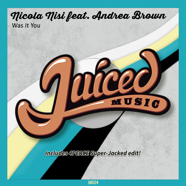 Nicola Nisi - Was It You (feat. Andrea Brown) / Juiced Music