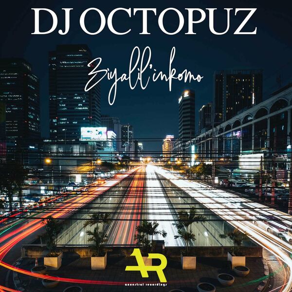 DJ Octopuz - Ziyalilinkomo / Ancestral Recordings