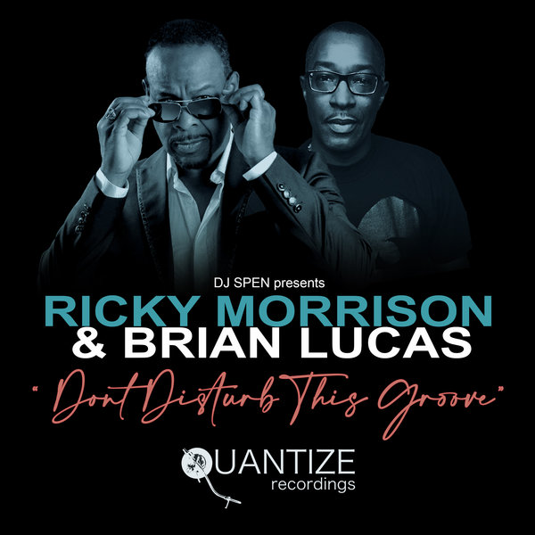Ricky Morrison & Brian Lucas - Don't Disturb This Groove / Quantize Recordings