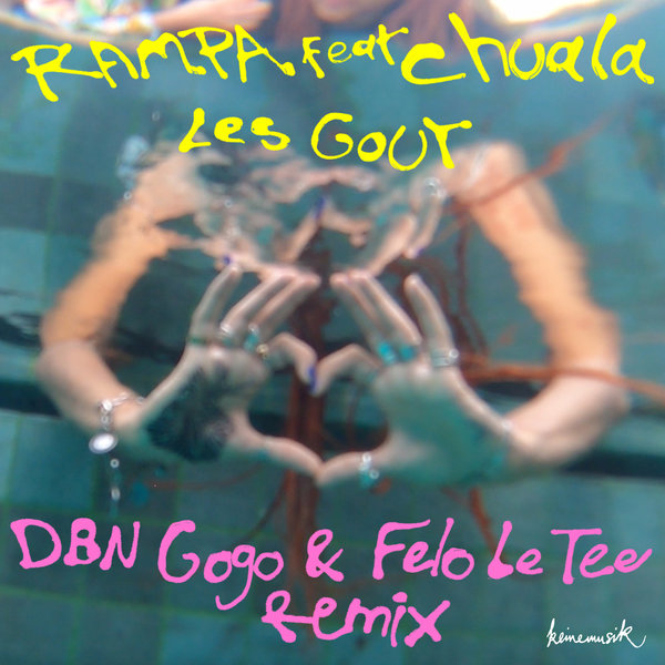 Rampa feat. Chuala - Les Gout (DBN Gogo & Felo Le Tee Remix) / Keinemusik