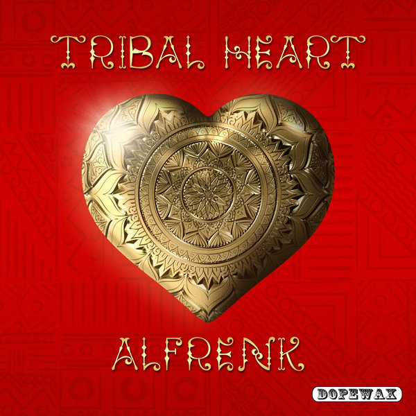 Alfrenk - Tribal Heart / Dopewax